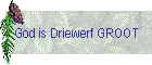 God is Driewerf GROOT